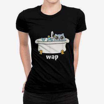 Wap Wet Cat In Tub Dirty Funny And Cute At Once Ladies Tee - Seseable