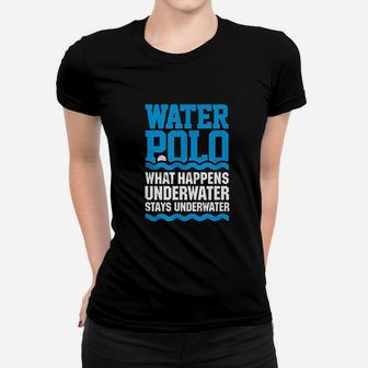 Water Polo What Happens Underwater Stays Underwater Women T-shirt - Seseable