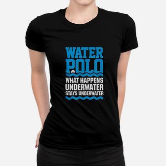 Water Polo What Happens Underwater Stays Underwater Women T-shirt | Seseable FR
