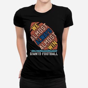 We Almost Always Almost Win Football Sport Quote Women T-shirt - Seseable