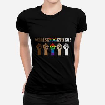 We Rise Together Support Gay Pride Black Lives Ladies Tee - Seseable