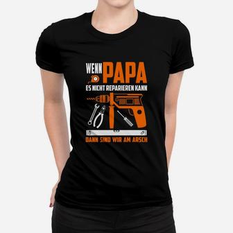Wenn Papa Es Nicht Reparien Kann Frauen T-Shirt - Seseable