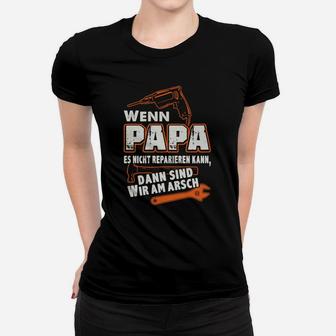 Wenn Papa Es Nicht Reparieren Kann Frauen T-Shirt - Seseable