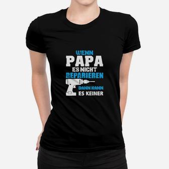 Wenn Papa es nicht reparieren kann Frauen Tshirt, Lustiges Frauen Tshirt für Väter - Seseable