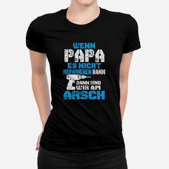 Wenn Papa es nicht reparieren kann Frauen Tshirt, Lustiges Vatertags Tee - Seseable