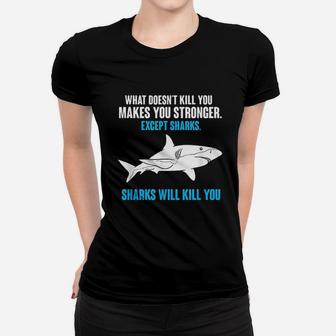 What Doesnt Kill You Makes You Stronger Funny Shark Ladies Tee - Seseable