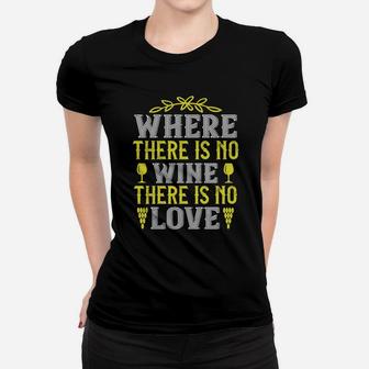 Where There Is No Wine There Is No Love Quote Ladies Tee - Seseable