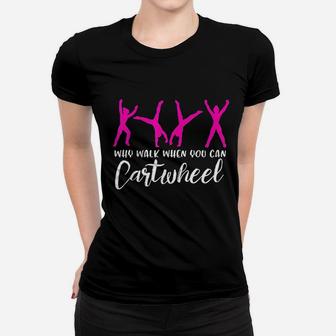 Why Walk When You Can Cartwheel Funny Gymnastics Gifts Ladies Tee - Seseable