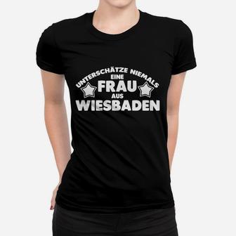 Wiesbaden Stolz Damen Frauen Tshirt - Frauen aus Wiesbaden Unterschätzung - Seseable