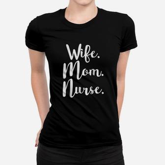 Wife Mom Nurse Mothers Day Gifts For Mommy Ladies Tee - Seseable
