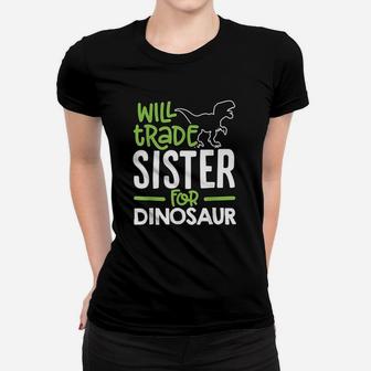 Will Trade Sister For Dinosaur Matching Family Ladies Tee - Seseable