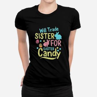 Will Trade Sister For Easter Candy Kids Gift Spring Bunny Ladies Tee - Seseable