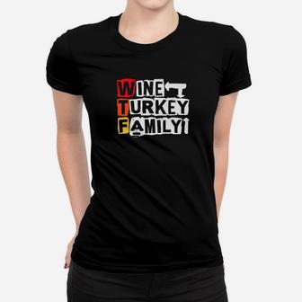 Wine Turkey Family Funny Thanksgiving Holiday Saying Quote Ladies Tee - Seseable