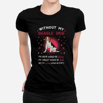 Without My Beagle Dog My Heart Would Be Empty Dog Lovers Saying Ladies Tee - Seseable