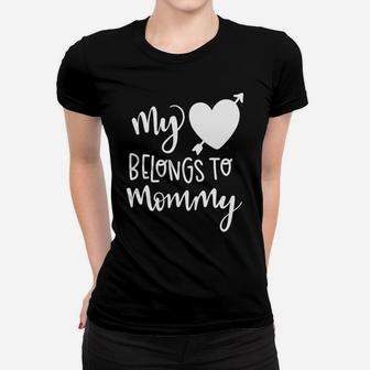 Womens Day Mothers Gift My Heart Belongs To Mommy Ladies Tee - Seseable