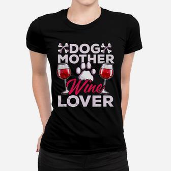 Womens Dog Mother Wine Lover Womens Funny Drinking Quotes Ladies Tee - Seseable