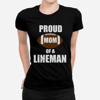 Womens Proud Mom Of A Lineman Funny Football Mama Gifts Ladies Tee - Seseable