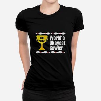 Worlds Okayest Bowler Trophy Funny Bowling Ladies Tee - Seseable