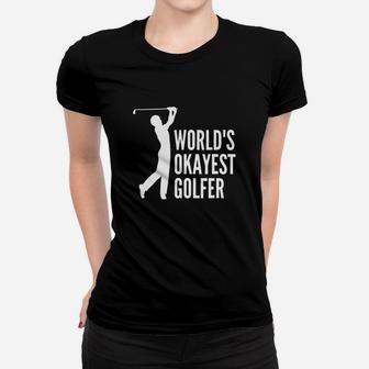 Worlds Okayest Golfer Shirt, Funny Golf Sayings Shirt Ladies Tee - Seseable