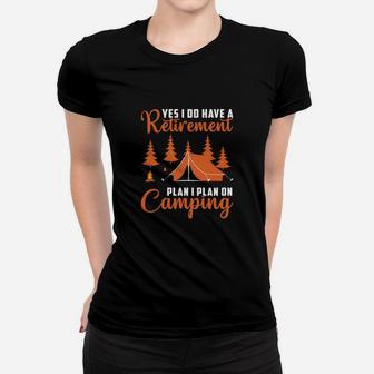 Yes I Do Have A Retirement Plan I Plan To Go Camping I Am Retired Women T-shirt - Seseable