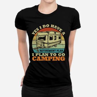 Yes I Do Have A Retirement Plan I Plan To Go Camping Women T-shirt - Seseable