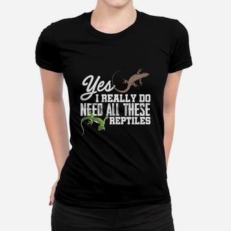 Yes I Really Do Need All These Reptiles Ladies Tee - Seseable