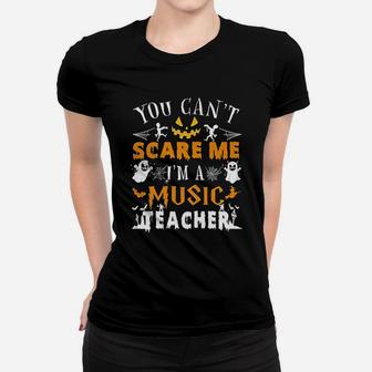 You Cant Scare Me I Am A Music Teacher Halloween Costume Ladies Tee - Seseable