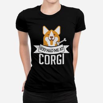 You Had Me At Corgi Funny Dog Lover Quote Ladies Tee - Seseable