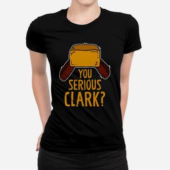 You Serious Clark Christmas Pajamas Funny Christmas Gift Women T-shirt - Seseable