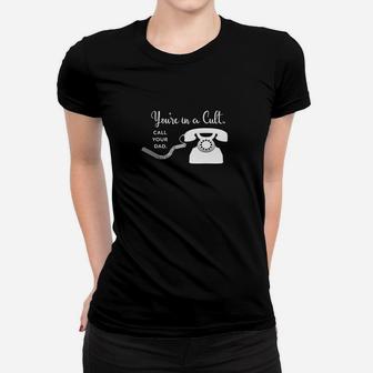 Youre In A Cult Call Your Dad Classic Fit Ladies Tee - Seseable