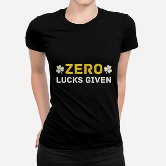 Zero Lucks Given St Patricks Day 2021 Funny Pattys Mom Dad Ladies Tee - Seseable