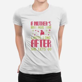 A Mother s Hug Lasts Long After She Lets Go Ladies Tee - Seseable