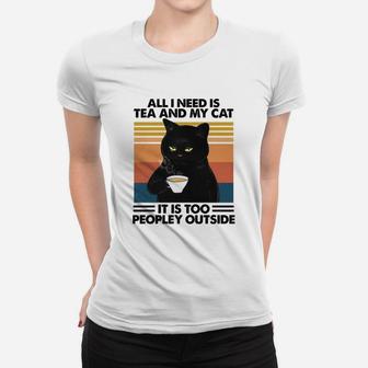 All I Need Is Tea And My Cat It Is Too Peopley Outside Vintage Retro Ladies Tee - Seseable