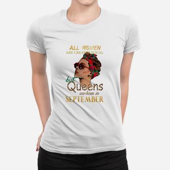 All Woman Are Created Equal But Queens Are Born In September T Shirt, Sweatshirt, Hoodie Ladies Tee - Seseable