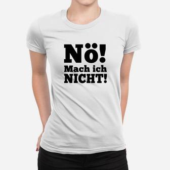 Arno Dübel Nö Mach Ich Nicht Frauen T-Shirt - Seseable