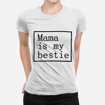 Baby Girl Mama Is My Bestie birthday Ladies Tee - Seseable