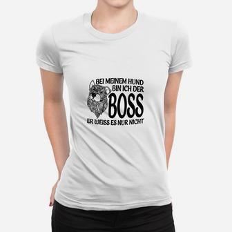 Bei Meinem Hund Bin Ich Der Boss Frauen T-Shirt - Seseable