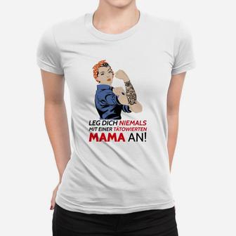 Bein Dich Niemals Mit Tatowiertem Mama Frauen T-Shirt - Seseable