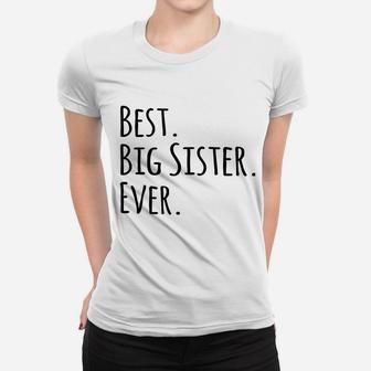 Best Big Sister Ever Gifts For Elder And Older Ladies Tee - Seseable