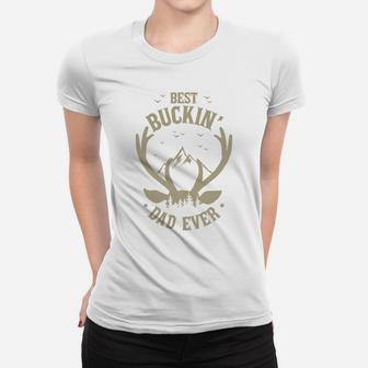 Best Buckin Dad Ever Meaningful Gifts For Dad Women T-shirt - Seseable