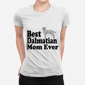 Best Dalmatian Mom Ever Ladies Tee - Seseable