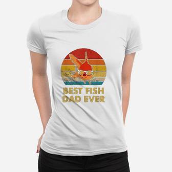 Best Fish Dad Ever Goldfish For Fish Keepers Ladies Tee - Seseable