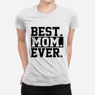 Best Mom Ever Mom Worlds Best Mom Mothers Day Ladies Tee - Seseable