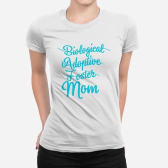 Biological Adoptive Foster Mom Mothers Day Ladies Tee - Seseable