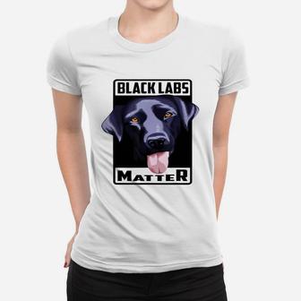 Black Labs Matter Labs Dog Lovers Ladies Tee - Seseable