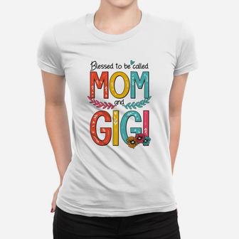 Blessed To Be Called Mom And Gigi Ladies Tee - Seseable