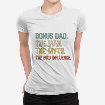 Bonus Dad The Man Myth Bad Influence Retro Gift Christmas Ladies Tee - Seseable