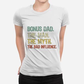 Bonus Dad The Man Myth Bad Influence Retro Gift Ladies Tee - Seseable
