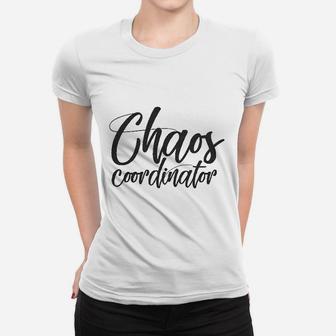 Chaos Coordinator Funny Parenting For Mom Ladies Tee - Seseable