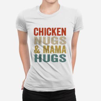 Chicken Nugs And Mama Hugs For Nugget Lover Funny Vintage Ladies Tee - Seseable
